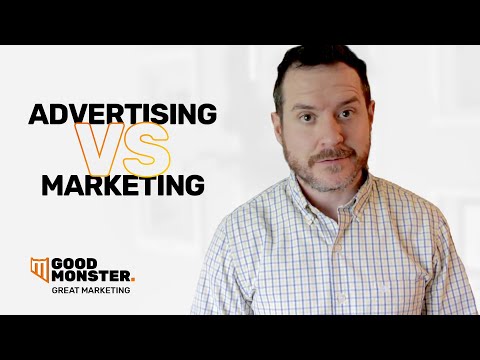 The Difference Between Marketing and Advertising | Good Monster