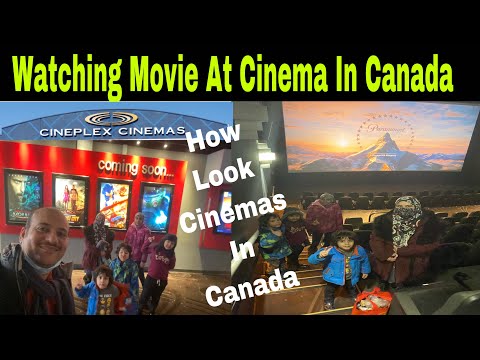 Watching Movie At Cinema In Canada | How Look Cinemas In Canada | Cineplex Cinemas In Canada