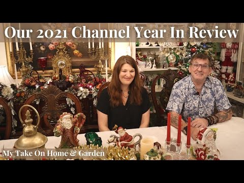 Our 2021 Channel Year In Review!!! // My Take On Home & Garden