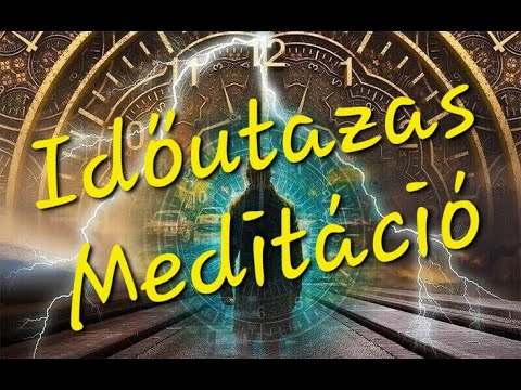 Időutazás meditáció~relax, meditation, time travel meditation