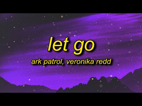Ark Patrol – Let Go (Lyrics) ft. Veronika Redd | and now you won’t let go