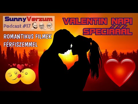 VALENTIN NAPI SPECIÁÁÁL – Romantikus filmek férfiszemmel – SunnyVerzum Podcast #17