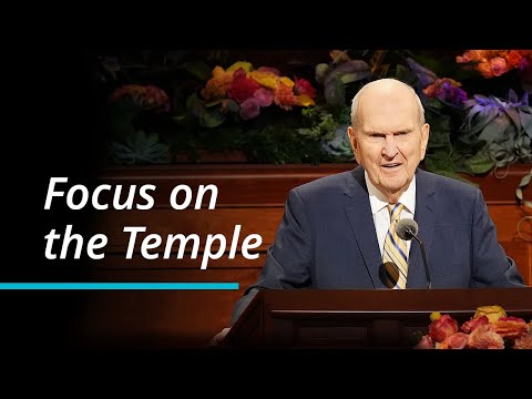 Focus on the Temple | Russell M. Nelson | October 2022 General Conference