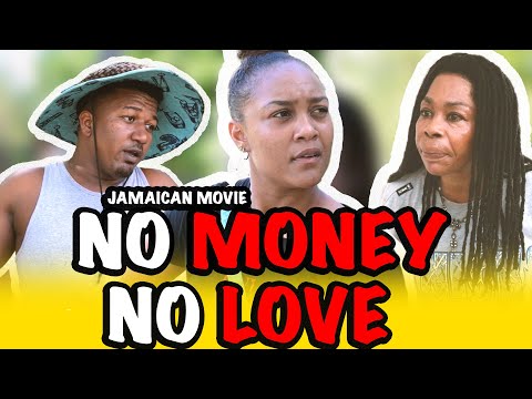NO MONEY NO LOVE FULL JAMAICAN MOVIE