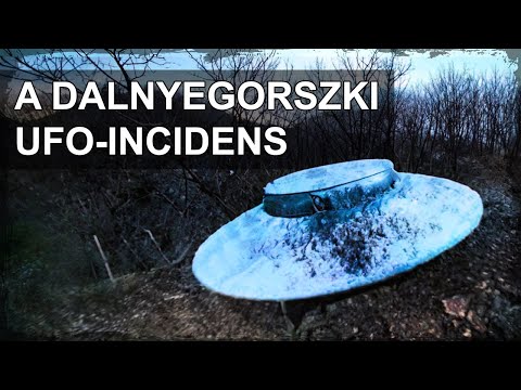 Ufók Dalnyegorszk felett: a leghitelesebb orosz UFO-incidens!