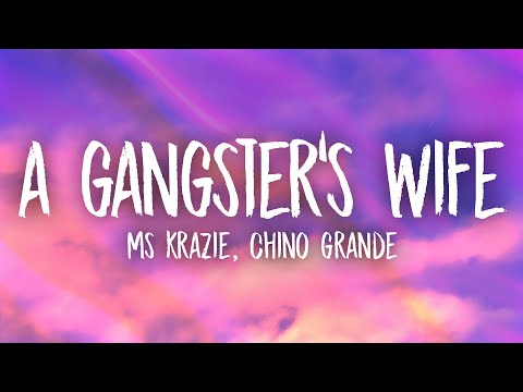 Ms Krazie – A Gangster’s Wife (Lyrics) ft. Chino Grande
