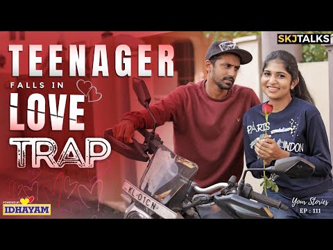 Teenager Falls in Love Trap | Your Stories EP-111 | Parenting Teenagers | SKJ Talks | Short film
