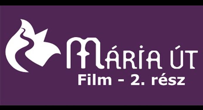 Mária Út Film - 2. rész (teljes film)