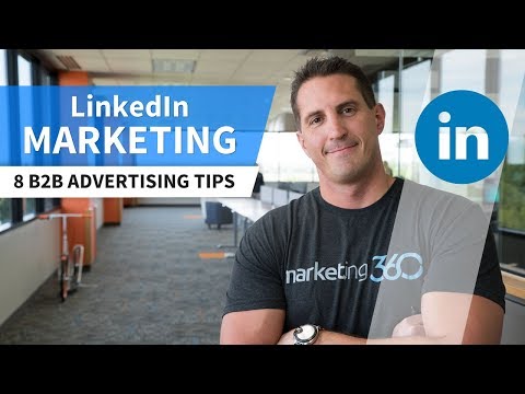 LinkedIn Marketing – 8 Reasons It’s the #1 Channel for B2B Advertising