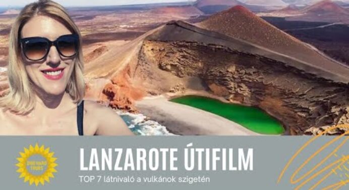 LANZAROTE ÚTIFILM ☀️ TOP 7 látnivaló a vulkánok szigetén