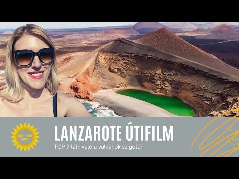 LANZAROTE ÚTIFILM ☀️ TOP 7 látnivaló a vulkánok szigetén