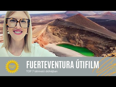 FUERTEVENTURA ÚTIFILM ☀️ TOP 7 látnivaló dióhéjban