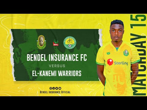NPFL Match Day 15: Bendel Insurance FC v El-Kanemi Warriors