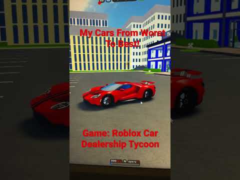 My Cars From Worst To Best In Roblox Car Dealership Tycoon!