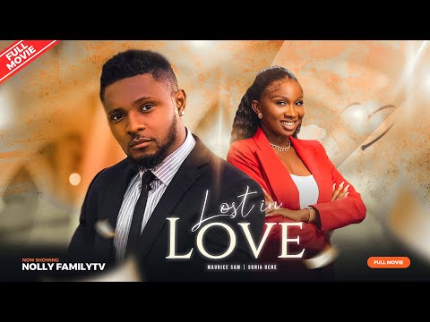 LOST IN LOVE – Maurice Sam, Sonia Uche 2023 Nigerian Nollywood Romantic Movie