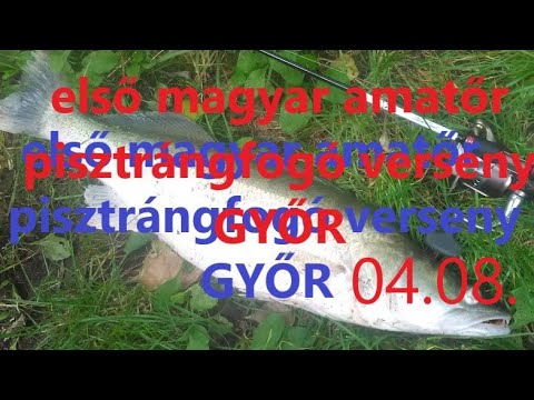 MEGHÍVÓ…első magyar amatőr pisztrángfogó verseny és találkozó Győrben…- horgászat Kirillel 03.07
