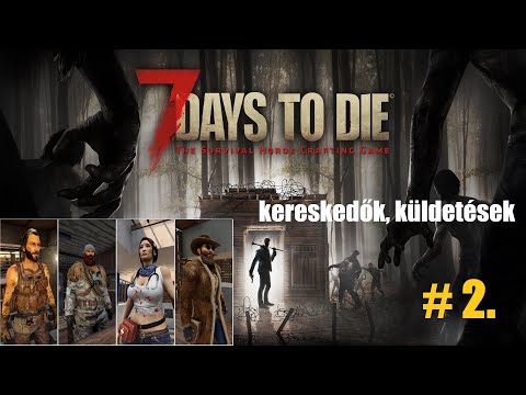 7 Days to Die Tippek, trükkök 2. rész magyar (Kereskedő, küldetések/#trader, #quest)