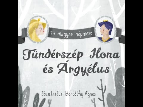 Illyés Gyula: Tündérszép Ilona és Árgyélus