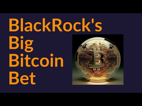 BlackRock’s Big Bitcoin Bet