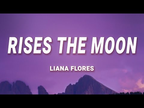 liana flores – rises the moon (Lyrics)