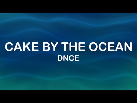 DNCE – Cake By The Ocean (Lyrics / Lyric Video)