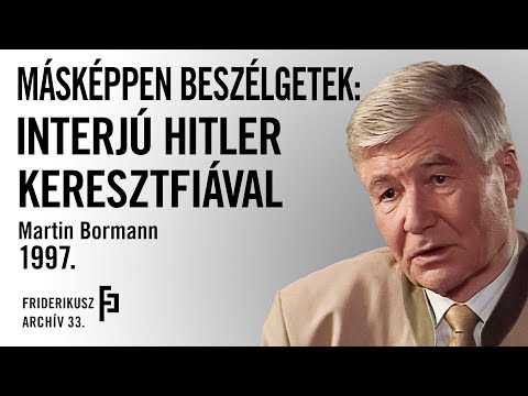 FRIDERIKUSZ – MÁSKÉPPEN BESZÉLGETEK: Hitler keresztfia, Martin Bormann, 1997. /// Archív 33.
