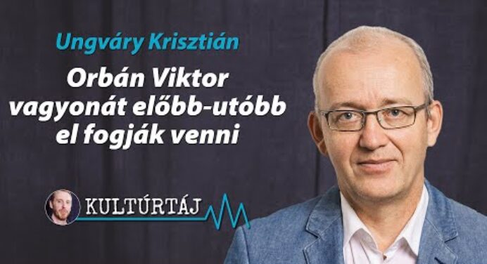 Orbán Viktor vagyonát előbb-utóbb el fogják venni – Ungváry Krisztián a Kultúrtájban