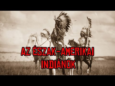 ‘Kis’ Vadnyugati Történelem – Az Észak-Amerikai Indiánok