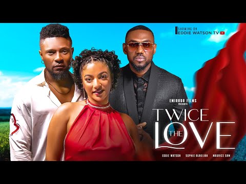 TWICE THE LOVE – Eddie Watson, Maurice Sam, Sophie Alakija – Latest 2023 Movie