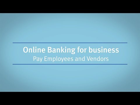 Online Banking for business: Pay Employees and Vendors