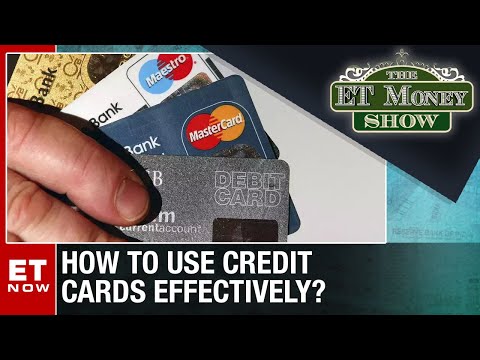How To Use Credit Cards Effectively? | The ET Money Shows