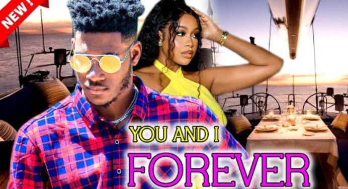YOU AND I FOREVER( FULL MOVIE) - WATCH CHIDI DIKE/UCHE MONTANA ON THIS ROMANTIC MOVIE - 2023