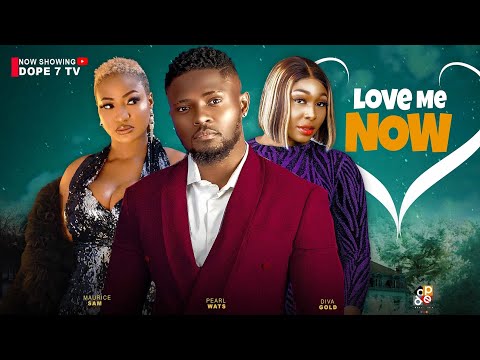 LOVE ME NOW ,Maurice Sam,Pearl Wats ,Diva Gold in a love story as you never seen #ruthkadiri247
