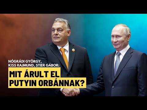 Putyin és Orbán találkozója: itt vannak a részletek – Nógrádi György, Kiss Rajmund, Stier Gábor