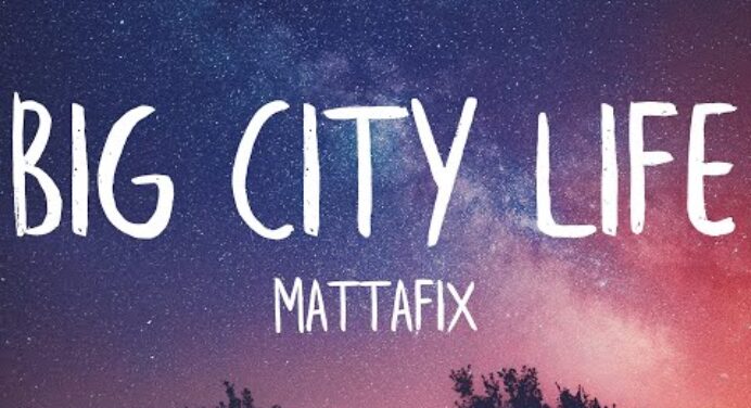 Mattafix - Big City Life (Lyrics) (Best Version)