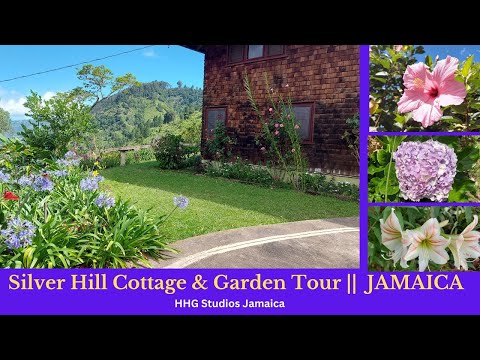 Silver Hill Cottage & Garden Tour || JAMAICA