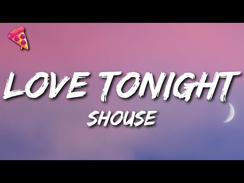 Shouse – Love Tonight (Lyrics) | All I need is your love tonight