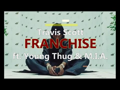 FRANCHISE - Travis Scott ft. Young Thug & M.I.A. 『特權』 (中文字幕)(中字)(中英字幕)(中文歌詞)