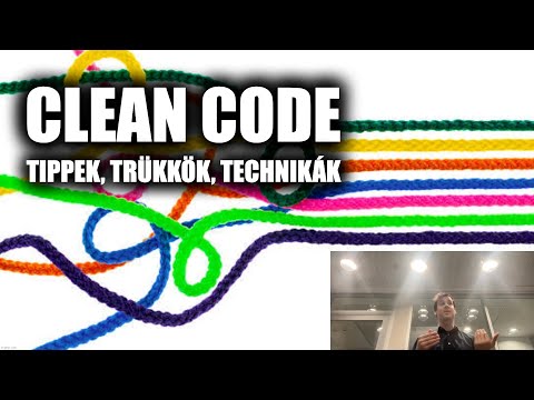 Clean Code - Tippek, trükkök, technikák (Teljes előadás)