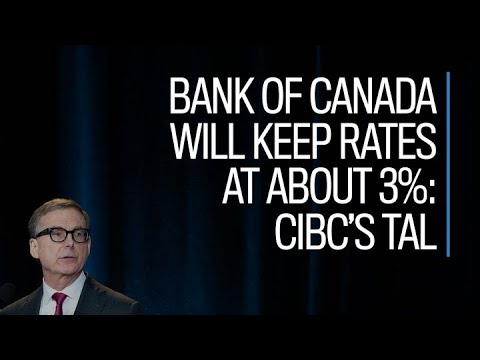 Bank of Canada will keep rates at about 3%: CIBC's Tal