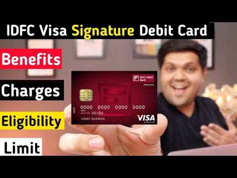 IDFC First Visa Signature Debit Card Full Details | Benefits | Eligibility | Fees | 2022 Edition