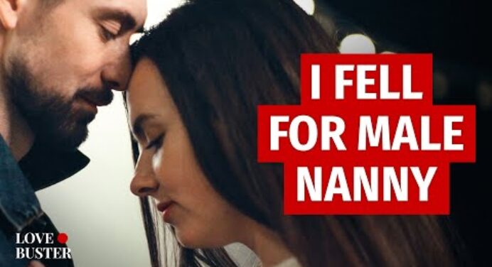 I Fell For Male Nanny | @LoveBuster_