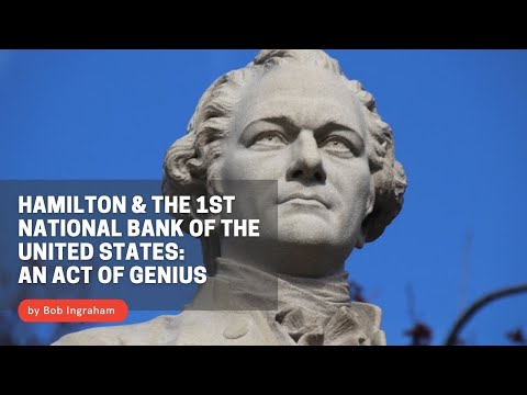Hamilton & the 1st National Bank of the United States: An Act of Genius