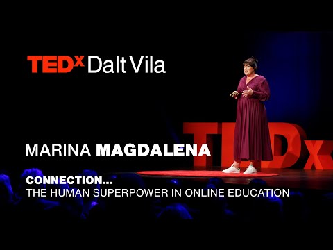 Connection... The human superpower In online education | MARINA MAGDALENA | TEDxDaltVila