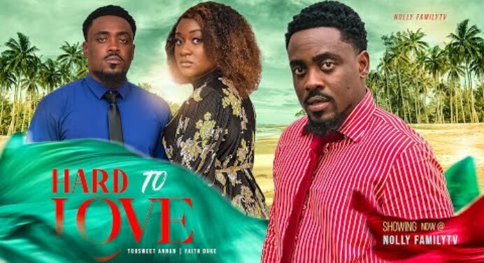 HARD TO LOVE - Toosweet Annan, Faith Duke 2023 Trending Nigerian Nollywood Romantic Movie