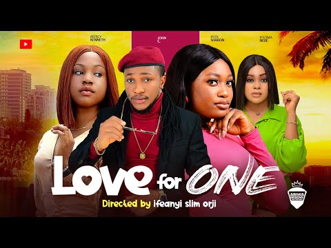 LOVE FOR ONE - MERCY KENETH, SHARON IFEDI, JOHNC NWADUHU, latest 2024  nigerian movie
