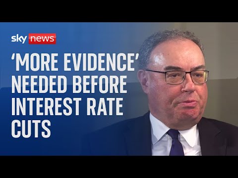 Bank of England: 'More evidence' needed before interest rate cuts, says governor