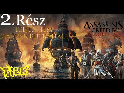 Assassin's Creed 4 Black Flag Teljes Film Magyar Felirattal 2. Rész