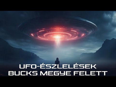 UFO-észlelések Bucks megye felett - Titokzatos fények az égen - dokumentumfilm