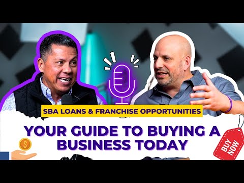 SBA Loans & Franchise Opportunities: Your Guide to Buying a Business Today